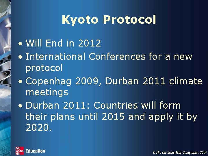 Kyoto Protocol • Will End in 2012 • International Conferences for a new protocol