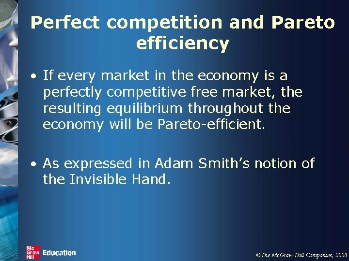 Perfect competition and Pareto efficiency • If every market in the economy is a