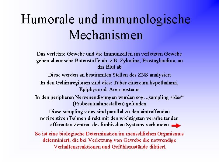 Humorale und immunologische Mechanismen Das verletzte Gewebe und die Immunzellen im verletzten Gewebe geben
