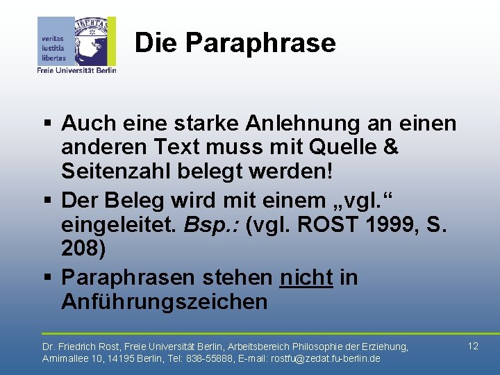 Die Paraphrase § Auch eine starke Anlehnung an einen anderen Text muss mit Quelle