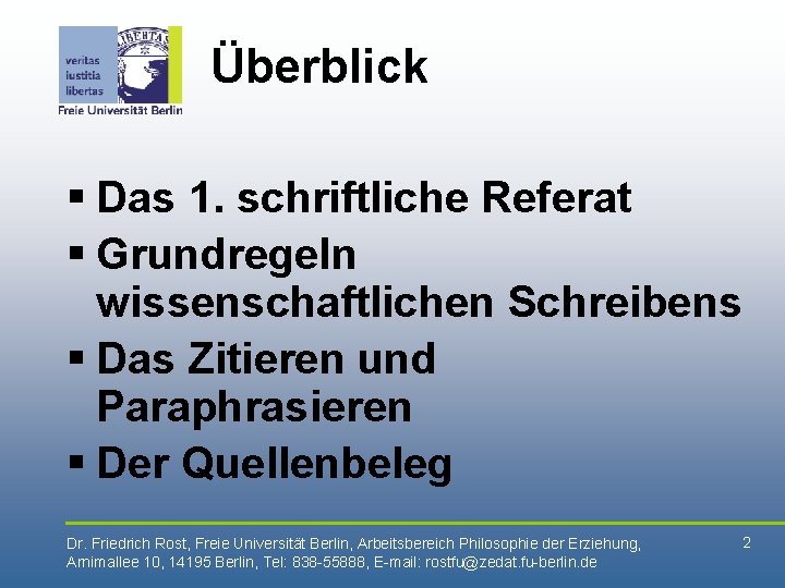 Überblick § Das 1. schriftliche Referat § Grundregeln wissenschaftlichen Schreibens § Das Zitieren und
