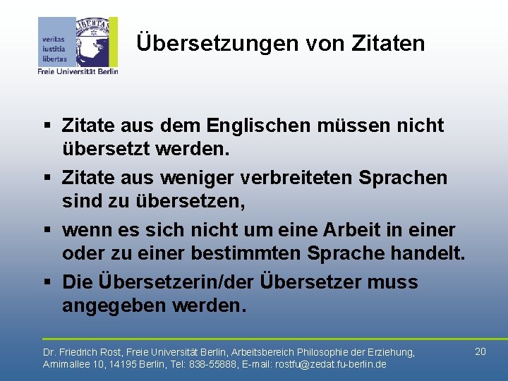 Übersetzungen von Zitaten § Zitate aus dem Englischen müssen nicht übersetzt werden. § Zitate