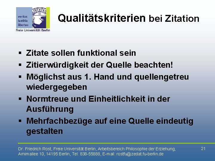 Qualitätskriterien bei Zitation § Zitate sollen funktional sein § Zitierwürdigkeit der Quelle beachten! §