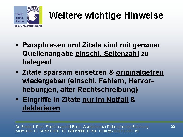 Weitere wichtige Hinweise § Paraphrasen und Zitate sind mit genauer Quellenangabe einschl. Seitenzahl zu