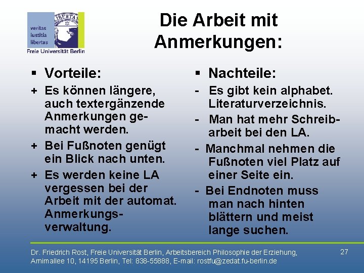 Die Arbeit mit Anmerkungen: § Vorteile: § Nachteile: + Es können längere, auch textergänzende