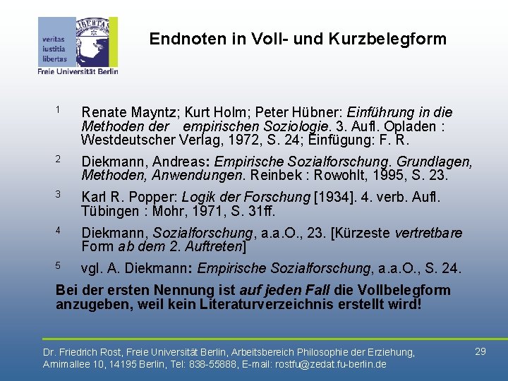 Endnoten in Voll- und Kurzbelegform 1 Renate Mayntz; Kurt Holm; Peter Hübner: Einführung in