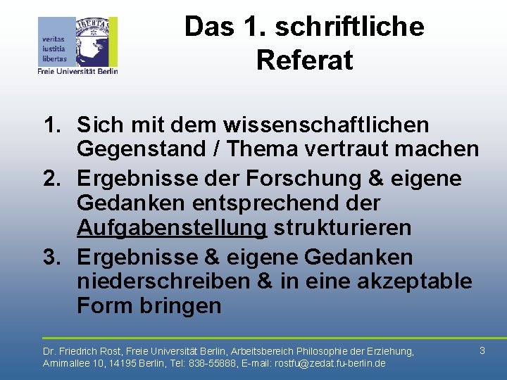Das 1. schriftliche Referat 1. Sich mit dem wissenschaftlichen Gegenstand / Thema vertraut machen