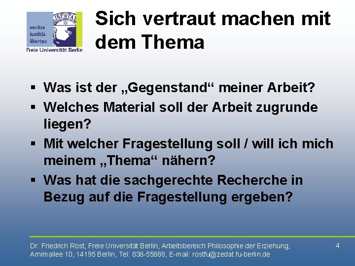 Sich vertraut machen mit dem Thema § Was ist der „Gegenstand“ meiner Arbeit? §