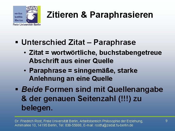 Zitieren & Paraphrasieren § Unterschied Zitat – Paraphrase • Zitat = wortwörtliche, buchstabengetreue Abschrift