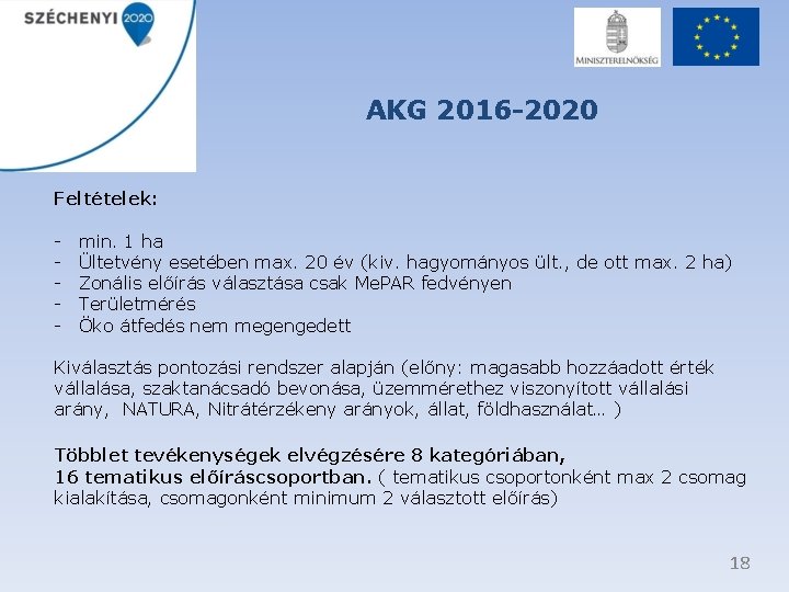 AKG 2016 -2020 Feltételek: - min. 1 ha Ültetvény esetében max. 20 év (kiv.