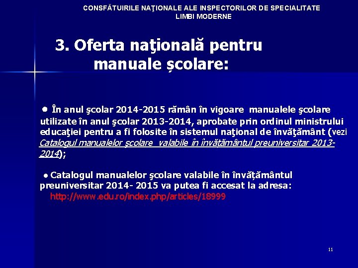 CONSFĂTUIRILE NAŢIONALE INSPECTORILOR DE SPECIALITATE LIMBI MODERNE 3. Oferta naţională pentru manuale școlare: ●