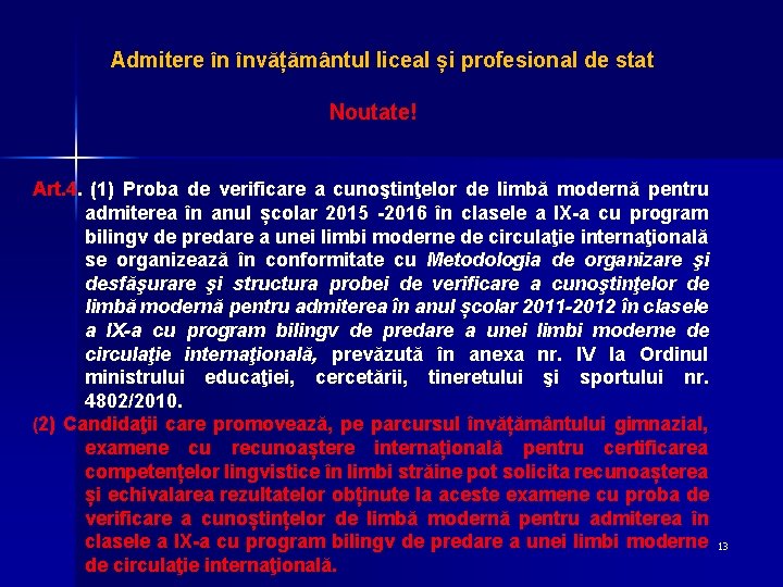 Admitere în învățământul liceal și profesional de stat Noutate! Art. 4. (1) Proba de