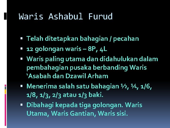 Waris Ashabul Furud Telah ditetapkan bahagian / pecahan 12 golongan waris – 8 P,
