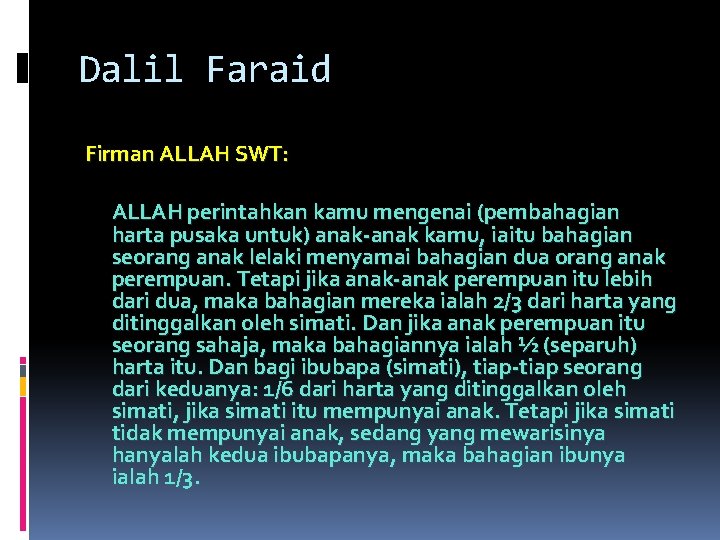 Dalil Faraid Firman ALLAH SWT: ALLAH perintahkan kamu mengenai (pembahagian harta pusaka untuk) anak-anak