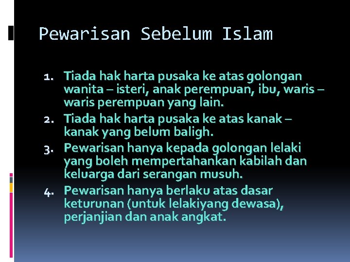 Pewarisan Sebelum Islam 1. Tiada hak harta pusaka ke atas golongan wanita – isteri,