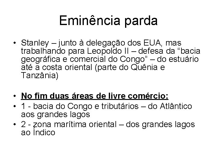 Eminência parda • Stanley – junto à delegação dos EUA, mas trabalhando para Leopoldo