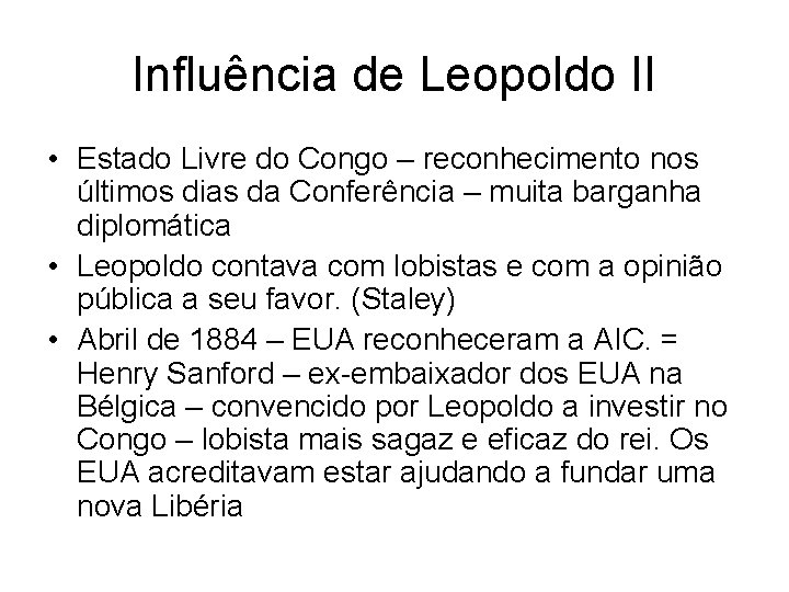 Influência de Leopoldo II • Estado Livre do Congo – reconhecimento nos últimos dias