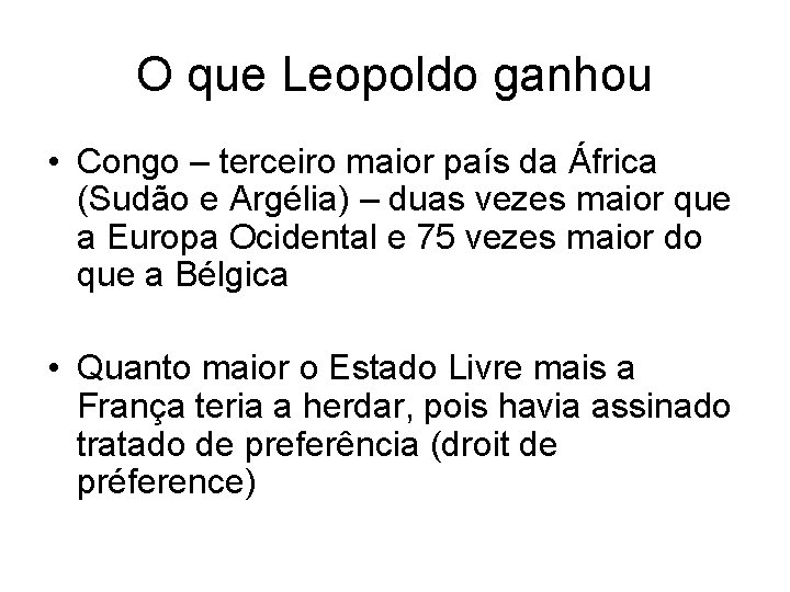 O que Leopoldo ganhou • Congo – terceiro maior país da África (Sudão e