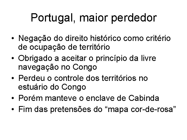 Portugal, maior perdedor • Negação do direito histórico como critério de ocupação de território