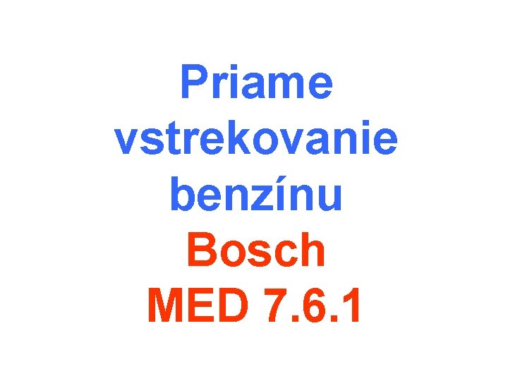 Priame vstrekovanie benzínu Bosch MED 7. 6. 1 