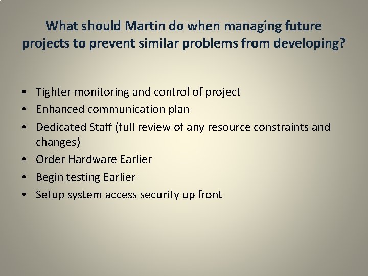 What should Martin do when managing future projects to prevent similar problems from developing?