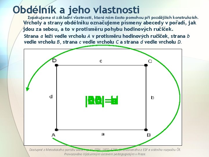 Obdélník a jeho vlastnosti Zopakujeme si základní vlastnosti, které nám často pomohou při pozdějších