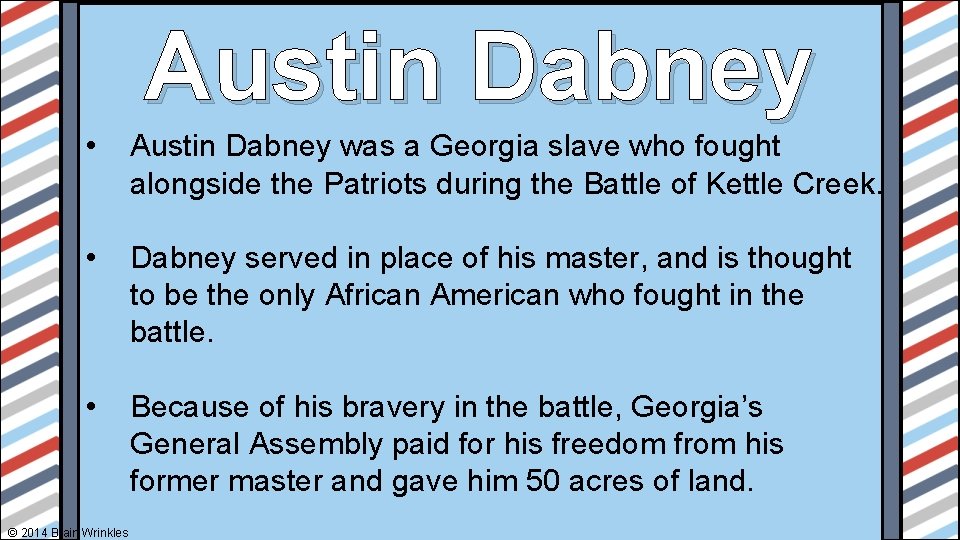 Austin Dabney • Austin Dabney was a Georgia slave who fought alongside the Patriots