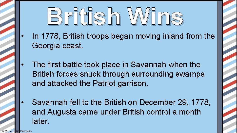 British Wins • In 1778, British troops began moving inland from the Georgia coast.