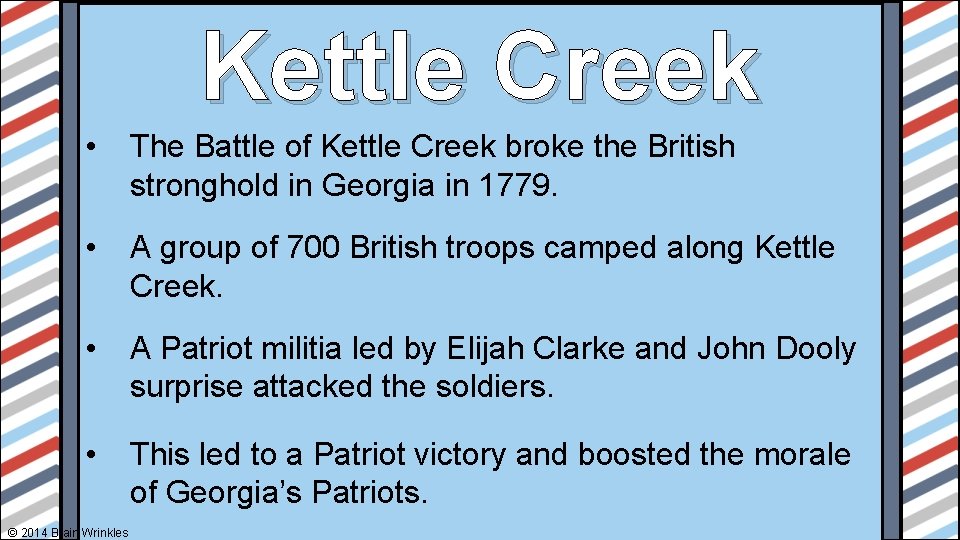 Kettle Creek • The Battle of Kettle Creek broke the British stronghold in Georgia