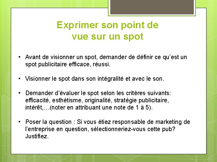 Exprimer son point de vue sur un spot • Avant de visionner un spot,