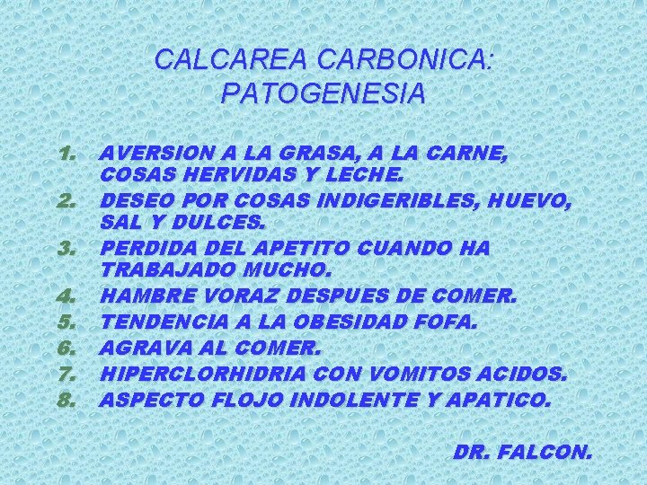 CALCAREA CARBONICA: PATOGENESIA 1. 2. 3. 4. 5. 6. 7. 8. AVERSION A LA