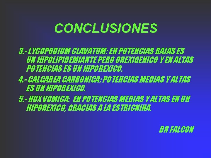 CONCLUSIONES 3. - LYCOPODIUM CLAVATUM: EN POTENCIAS BAJAS ES UN HIPOLIPIDEMIANTE PERO OREXIGENICO Y