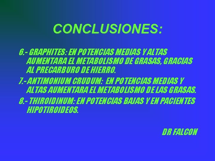 CONCLUSIONES: 6. - GRAPHITES: EN POTENCIAS MEDIAS Y ALTAS AUMENTARA EL METABOLISMO DE GRASAS,