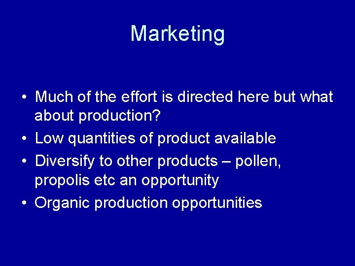 Marketing • Much of the effort is directed here but what about production? •