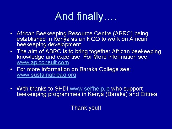 And finally…. • African Beekeeping Resource Centre (ABRC) being established in Kenya as an