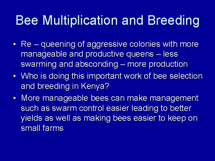 Bee Multiplication and Breeding • Re – queening of aggressive colonies with more manageable