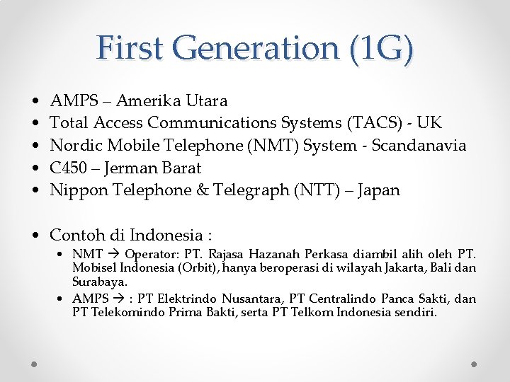 First Generation (1 G) • • • AMPS – Amerika Utara Total Access Communications
