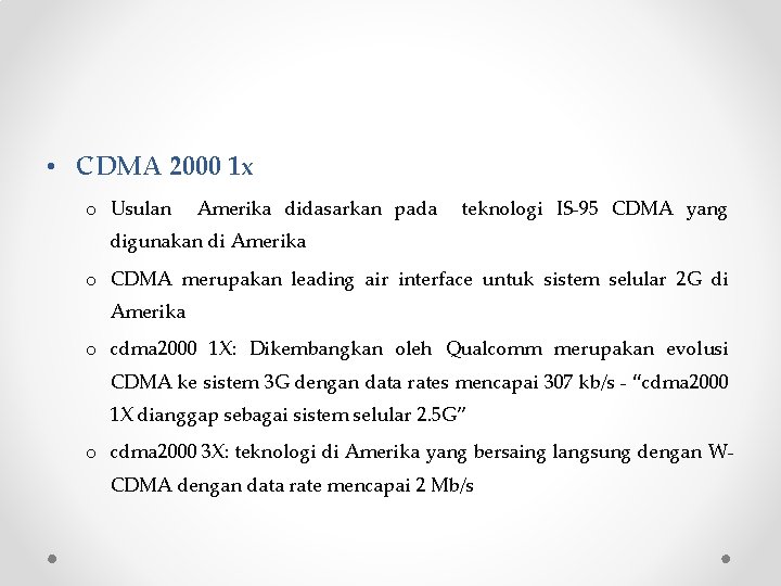  • CDMA 2000 1 x o Usulan Amerika didasarkan pada teknologi IS-95 CDMA