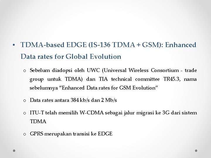  • TDMA-based EDGE (IS-136 TDMA + GSM): Enhanced Data rates for Global Evolution