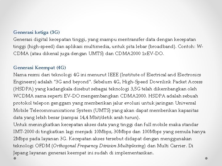 Generasi ketiga (3 G) Generasi digital kecepatan tinggi, yang mampu mentransfer data dengan kecepatan