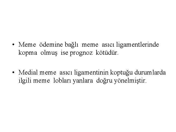  • Meme ödemine bağlı meme asıcı ligamentlerinde kopma olmuş ise prognoz kötüdür. •