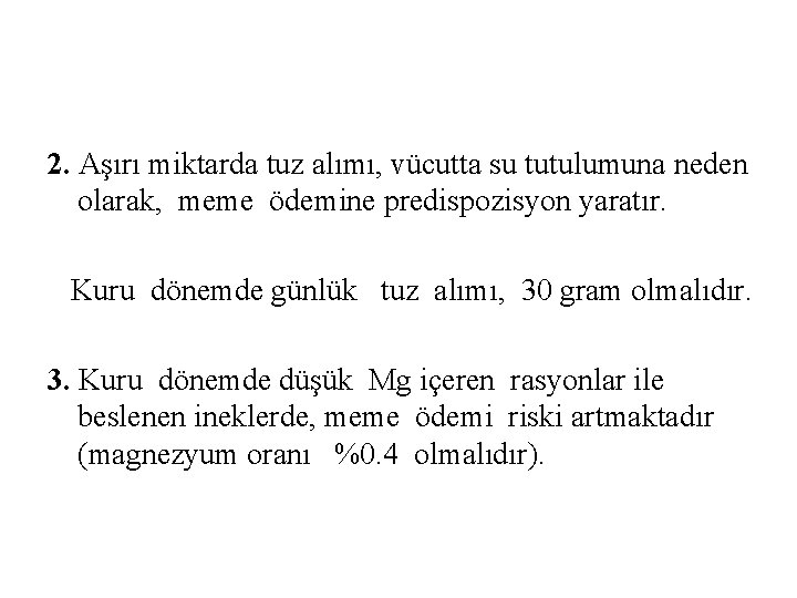 2. Aşırı miktarda tuz alımı, vücutta su tutulumuna neden olarak, meme ödemine predispozisyon yaratır.