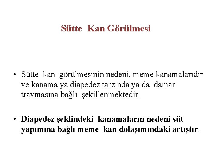 Sütte Kan Görülmesi • Sütte kan görülmesinin nedeni, meme kanamalarıdır ve kanama ya diapedez