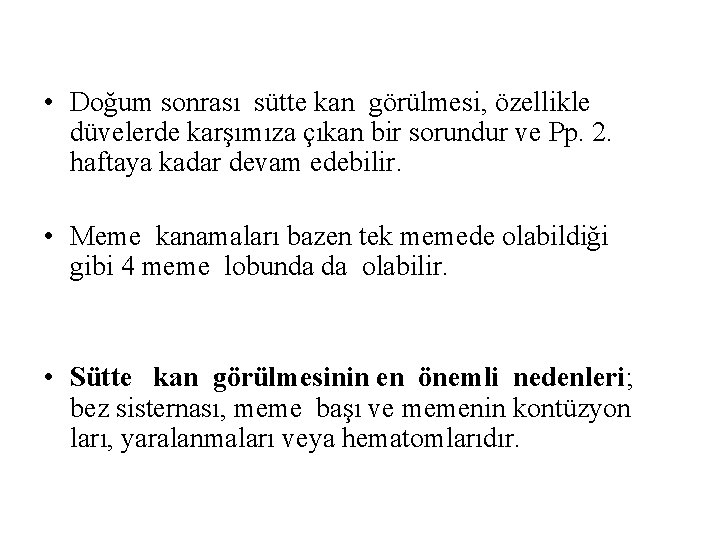  • Doğum sonrası sütte kan görülmesi, özellikle düvelerde karşımıza çıkan bir sorundur ve