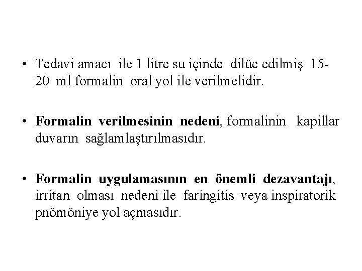  • Tedavi amacı ile 1 litre su içinde dilüe edilmiş 1520 ml formalin