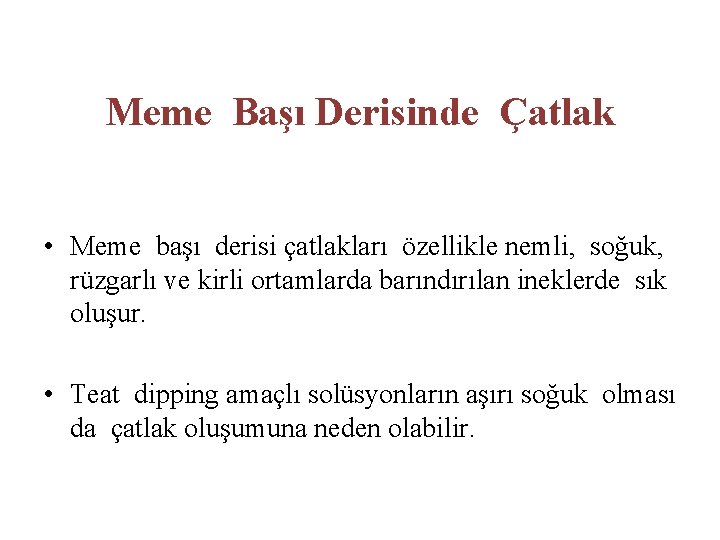Meme Başı Derisinde Çatlak • Meme başı derisi çatlakları özellikle nemli, soğuk, rüzgarlı ve
