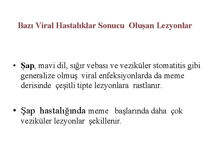 Bazı Viral Hastalıklar Sonucu Oluşan Lezyonlar • Şap, mavi dil, sığır vebası ve veziküler