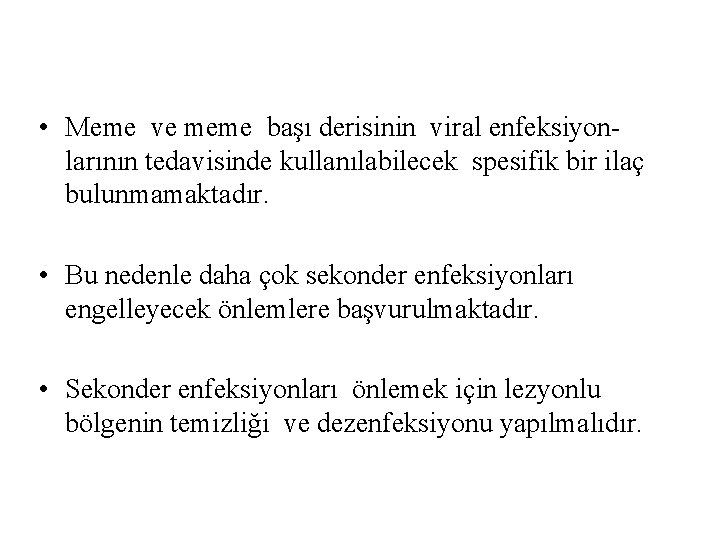  • Meme ve meme başı derisinin viral enfeksiyon- larının tedavisinde kullanılabilecek spesifik bir