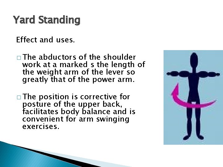 Yard Standing Effect and uses. � The abductors of the shoulder work at a