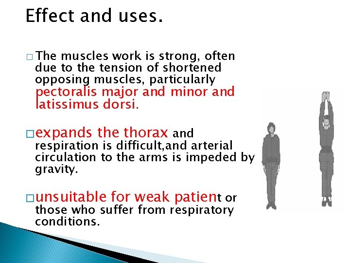 Effect and uses. � The muscles work is strong, often due to the tension